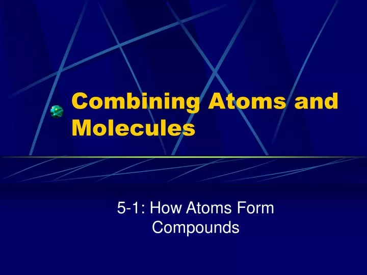 combining atoms and molecules