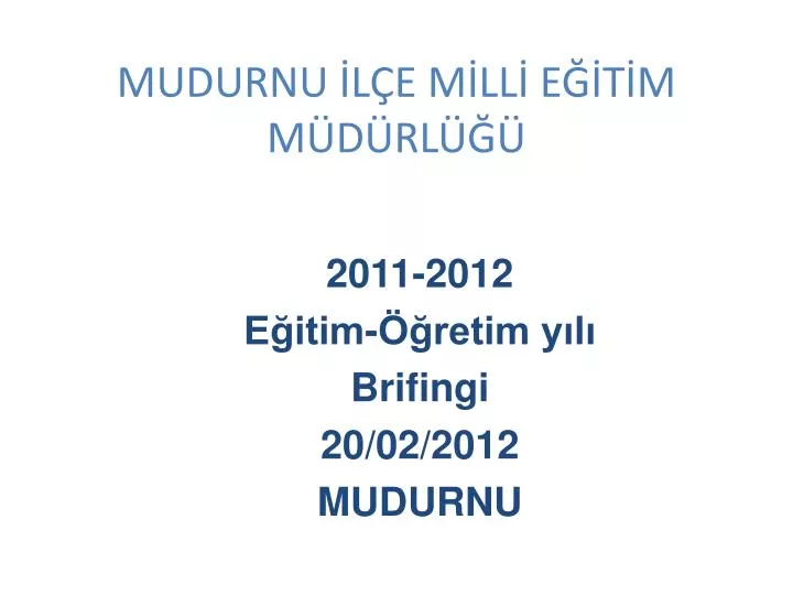 2011 2012 e itim retim y l brifingi 20 02 2012 mudurnu