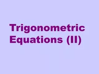 Trigonometric Equations (II)