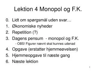 Lektion 4 Monopol og F.K.