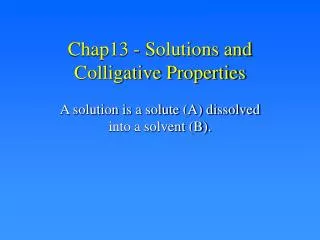 Chap13 - Solutions and Colligative Properties