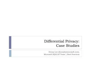 Differential Privacy: Case Studies