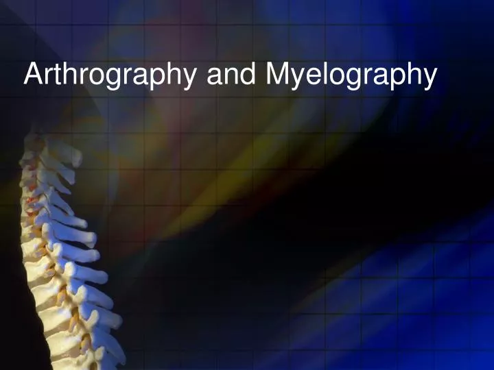 arthrography and myelography