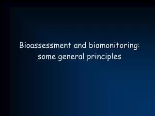 Bioassessment and biomonitoring: some general principles