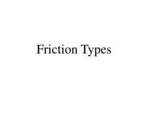 Friction Types