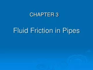 Fluid Friction in Pipes