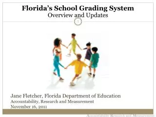 Jane Fletcher, Florida Department of Education Accountability, Research and Measurement November 16, 2011