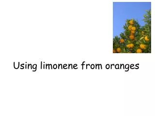 Using limonene from oranges