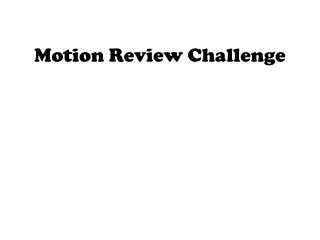 Motion Review Challenge