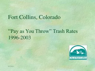 Fort Collins, Colorado “ Pay as You Throw” Trash Rates 1996-2003