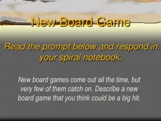 New Board Game Read the prompt below and respond in your spiral notebook.