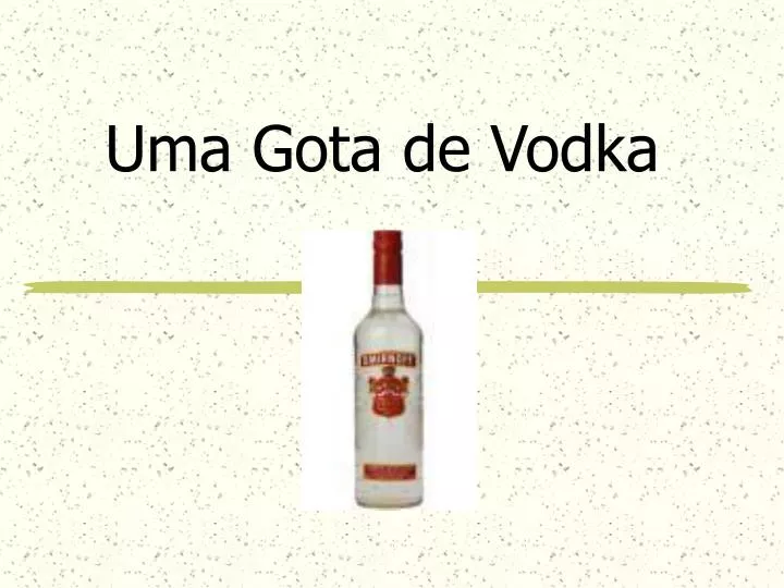 uma gota de vodka