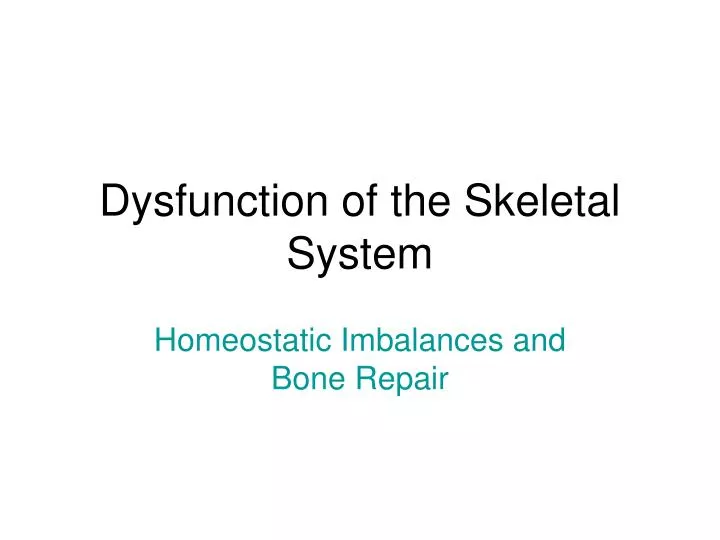 dysfunction of the skeletal system