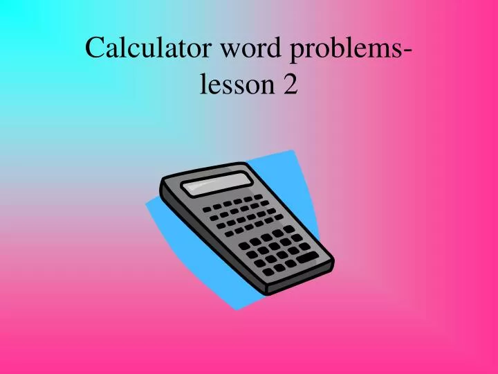 calculator word problems lesson 2