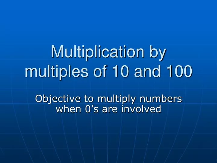 multiplication by multiples of 10 and 100