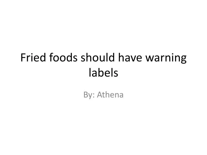 fried foods should have warning labels