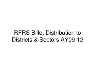 RFRS Billet Distribution to Districts &amp; Sectors AY09-12
