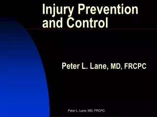 Injury Prevention and Control Peter L. Lane, MD, FRCPC
