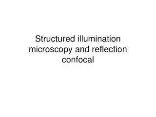 Structured illumination microscopy and reflection confocal