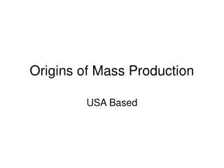 Origins of Mass Production