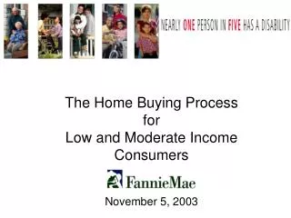 The Home Buying Process for Low and Moderate Income Consumers November 5, 2003