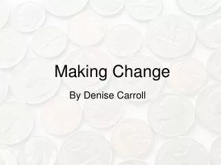 Making Change