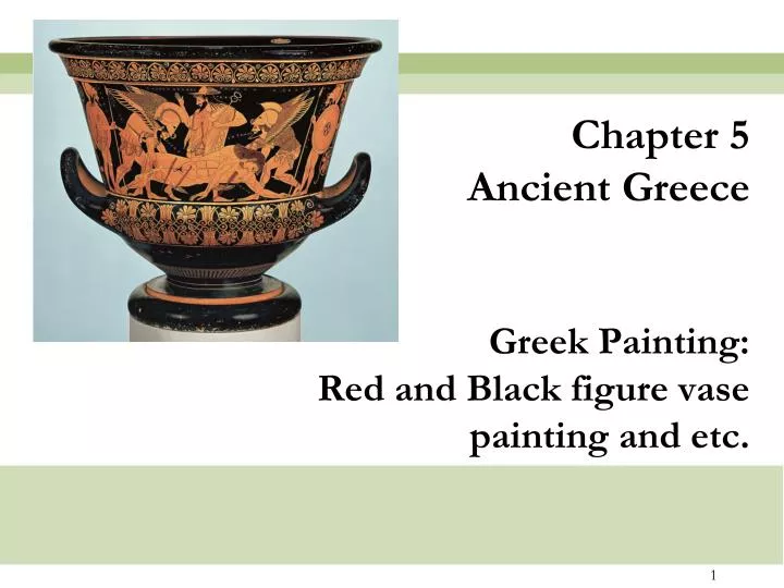 chapter 5 ancient greece greek painting red and black figure vase painting and etc