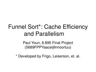 Funnel Sort*: Cache Efficiency and Parallelism