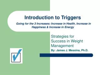 Introduction to Triggers Going for the 3 Increases: Increase in Health, Increase in Happiness &amp; Increase in Energy
