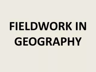 FIELDWORK IN GEOGRAPHY