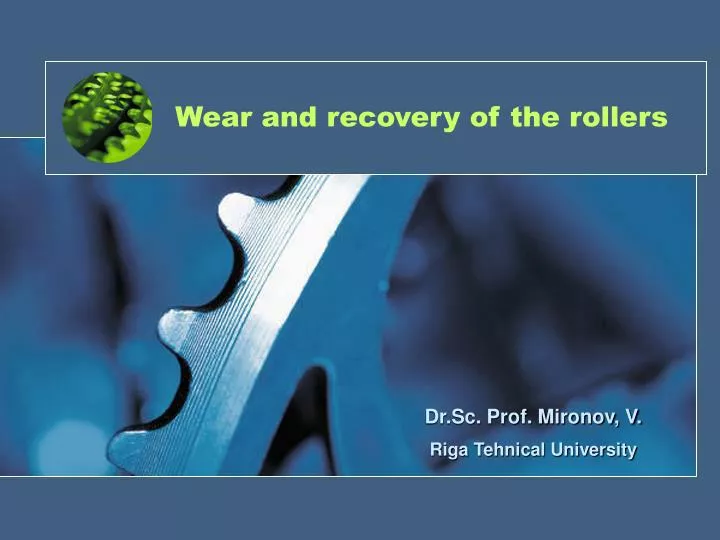 wear and recovery of the rollers