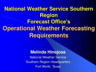 National Weather Service Southern Region Forecast Office’s Operational Weather Forecasting Requirements