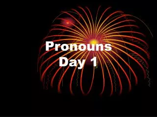 Pronouns Day 1