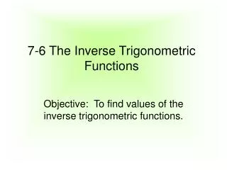 7-6 The Inverse Trigonometric Functions
