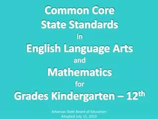 Common Core State Standards in English Language Arts and Mathematics for Grades Kindergarten – 12 th