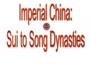 Imperial China: Sui to Song Dynasties