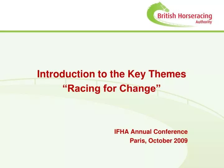 introduction to the key themes racing for change ifha annual conference paris october 2009