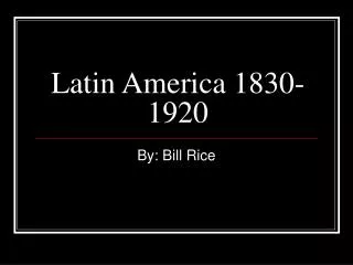 Latin America 1830-1920