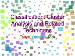 Classification: Cluster Analysis and Related Techniques