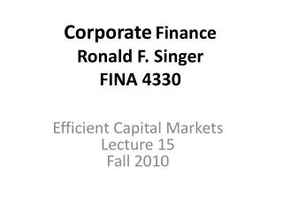 Corporate Finance Ronald F. Singer FINA 4330