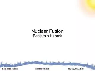 Nuclear Fusion Benjamin Harack