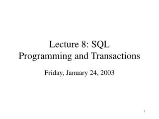 Lecture 8: SQL Programming and Transactions