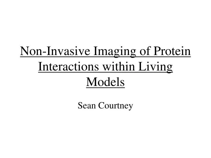 non invasive imaging of protein interactions within living models