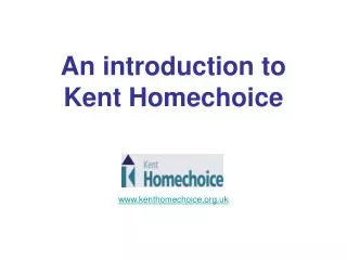 An introduction to Kent Homechoice