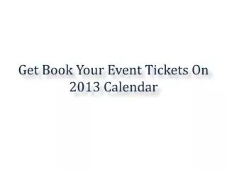 Get Book Your Event Tickets On 2013 Calendar