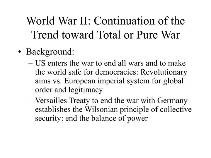 world war ii continuation of the trend toward total or pure war