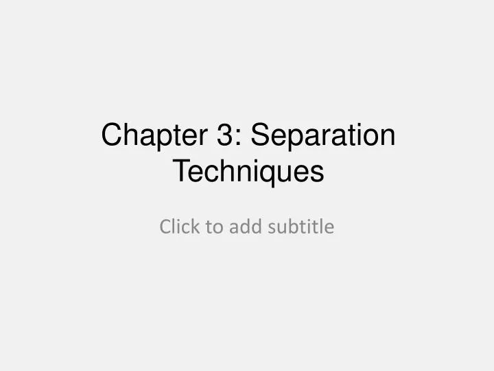 chapter 3 separation techniques
