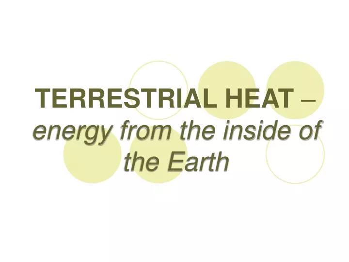 terrestrial heat energy from the inside of the earth