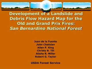 Development of a Landslide and Debris Flow Hazard Map for the Old and Grand Prix Fires: San Bernardino National Forest