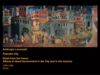 Ambrogio Lorenzetti Peaceful City Detail from the fresco Effects of Good Government in the City and in the Country 1338